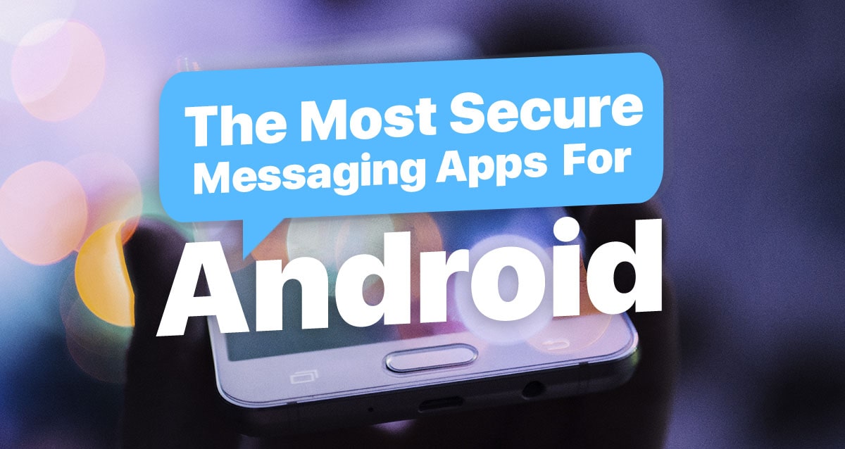 The Most Secure Messaging Apps For Android Zangi And More The Most Secure Messaging Apps For Android Zangi And More