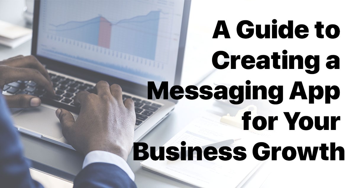 Create a Messaging App for Your Business