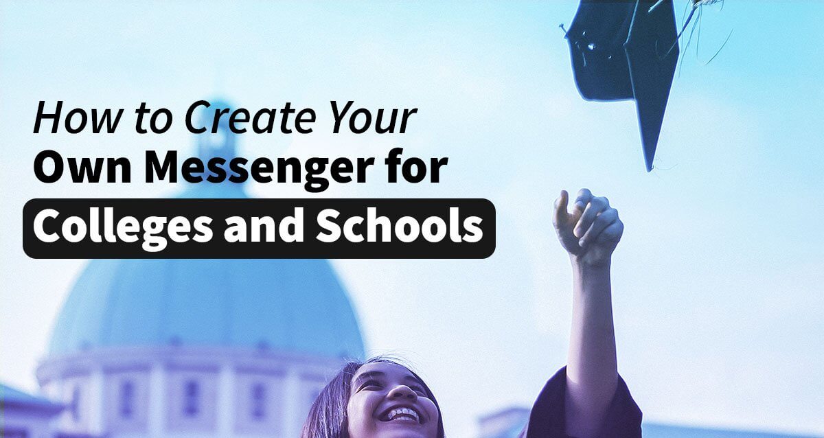 Create Your Own Messenger For Colleges and schools