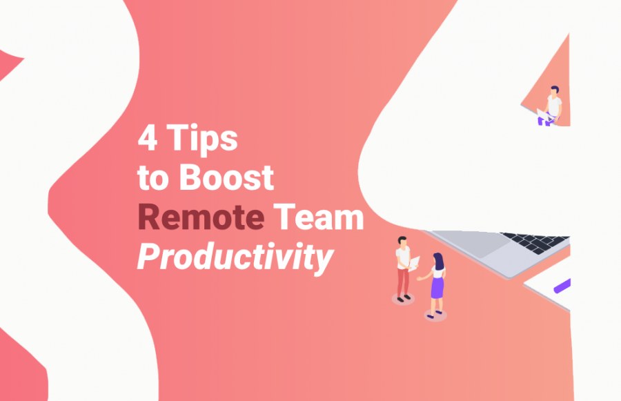 Virtual Team Building? 4 Tips to Boost Your Remote Team’s Productivity