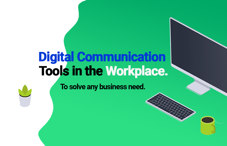 Digital Communication Tools In The Workplace For Any Business Need 