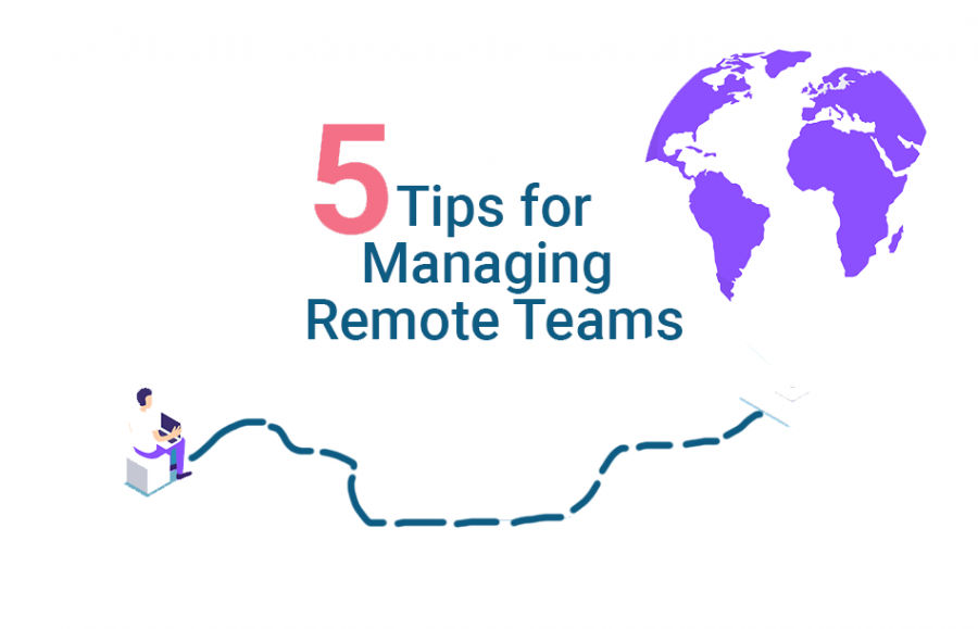 5 Tips for Managing Remote Teams in 2020