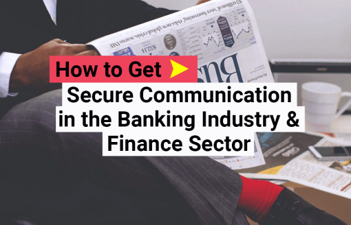 Hot to Get Secure Communication in Banking Industry & Finance Sector