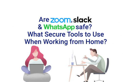 Are Zoom, Slack, WhatsApp secure? What secure tools to use when working from home?