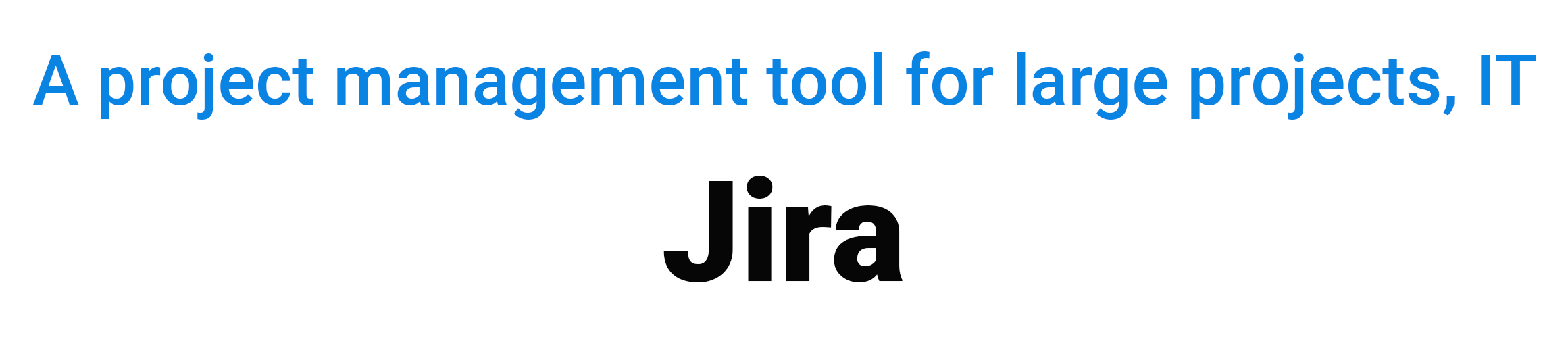 A project management tool for large projects, IT JIRA virtual team managing tools 