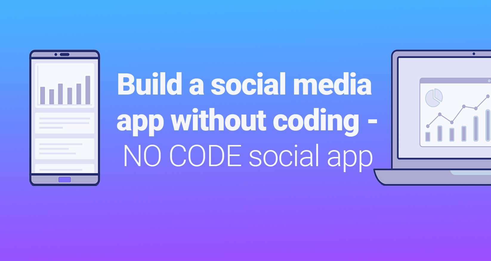 Build A Social Media App Without Coding No Code Social App Build A Social Media App Without Coding No Code Social App