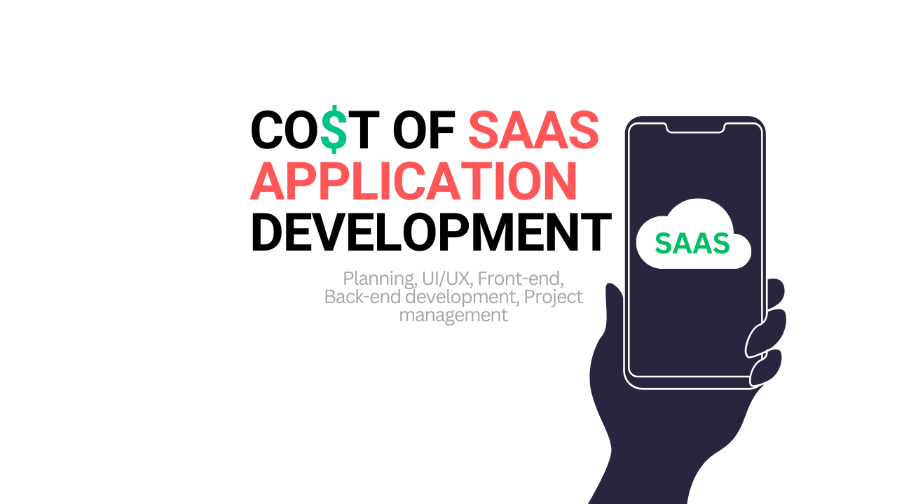 Cost of SaaS App Development (Planning, UI/UX, Front-end, Back-end development, Project management)