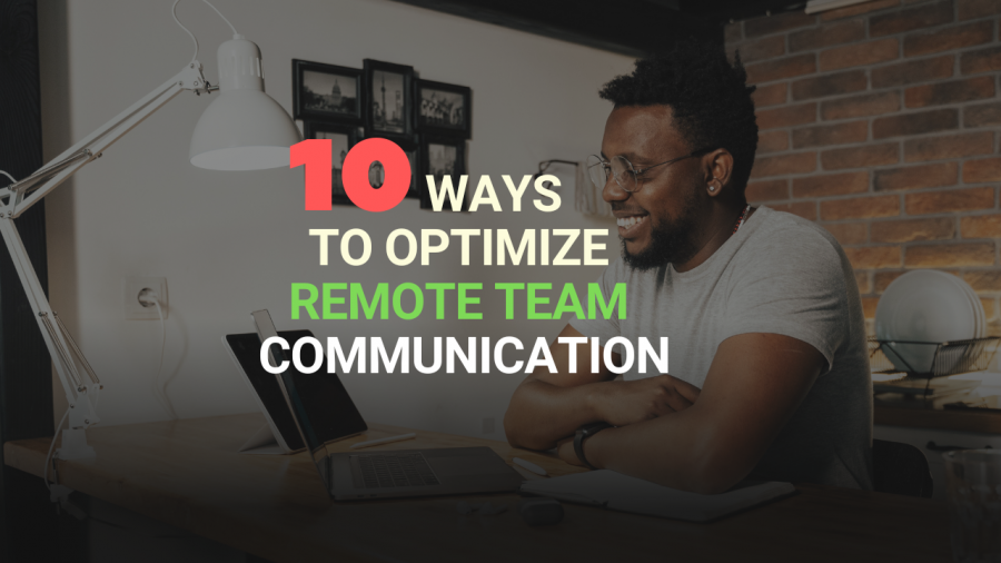 10 Ways to Optimize Remote Team Communication